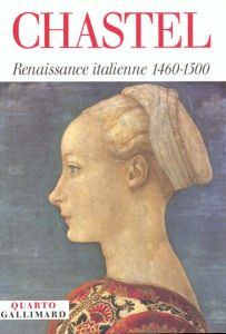 Renaissance italienne 1460-1560 : Tome 1, Renaissance méridionale, Tome 2, Le grand atelier d'Itali - André Chastel