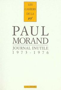 Journal inutile. Tome 2, 1973-1976 - Morand Paul