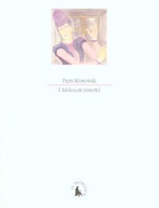 L'adolescent immortel - Klossowski Pierre