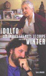 Entretiens. Tome 4, Les images, les mots, le corps - Winter Jean-Pierre - Dolto Françoise