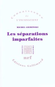 Les séparations imparfaites - Gribinski Michel