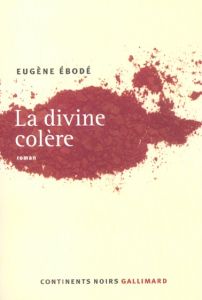 La divine colère - Ebodé Eugène