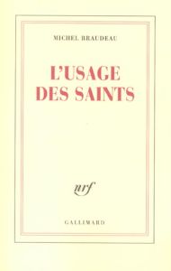 L'usage des saints - Braudeau Michel