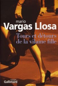 Tours et détours de la vilaine fille - Vargas Llosa Mario - Bensoussan Albert