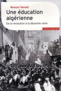 Une éducation algérienne. De la révolution à la décennie noire - Tamzali Wassyla