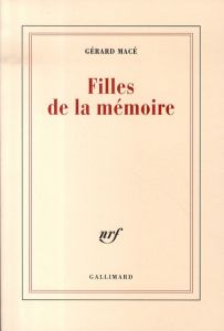 Filles de la mémoire - Macé Gérard