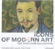 ICONS OF MODERN ART - THE SHCHUKIN COLLECTION - BALDASSARI ANNE