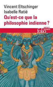 Qu'est-ce que la philosophie indienne ? - Eltschinger Vincent - Ratié Isabelle