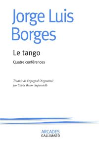 Le tango. Quatre conférences - Borges Jorge Luis - Baron Supervielle Silvia