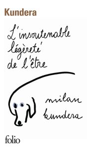 L'insoutenable légèreté de l'être - Kundera Milan