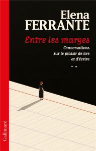 Entre les marges. Conversations sur le plaisir de lire et d'écrire - Ferrante Elena - Ozzola Sandra - Bauer Nathalie