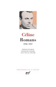 Romans. 1936-1947 - Céline Louis-Ferdinand - Godard Henri - Fouché Pas