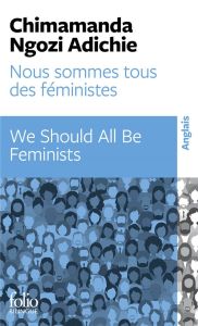Nous sommes tous des féministes. Edition bilingue français-anglais - Ngozi Adichie Chimamanda - Schneiter Sylvie