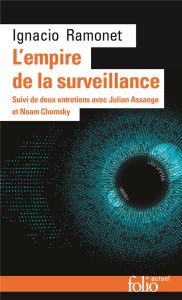L'empire de la surveillance. Suivi de deux entretiens avec Julian Assange et Noam Chomsky - Ramonet Ignacio - Assange Julian - Chomsky Noam