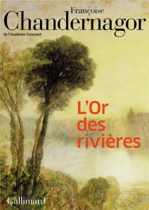 L'Or des rivières - Chandernagor Françoise