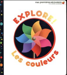 Explore ! Les couleurs - Badreddine Delphine - Bour Laura - Broutin Christi
