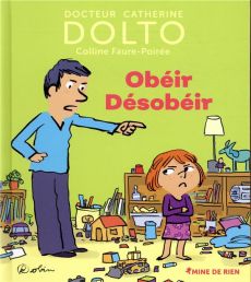 Obéir désobéir - Dolto-Tolitch Catherine - Faure-Poirée Colline