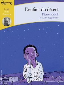 L'enfant du désert. 1 CD audio - Rabhi Pierre - Eggermont Claire - Cheissoux Denis