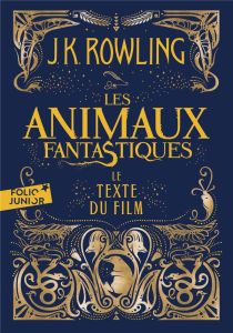 Les animaux fantastiques - Rowling J.K. - Ménard Jean-François - Bruno Linda