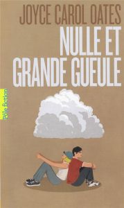 Nulle et Grande Gueule - Oates Joyce Carol - Seban Claude