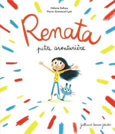 Renata petite aventurière - Delloye Mélanie - Lyet Pierre-Emmanuel
