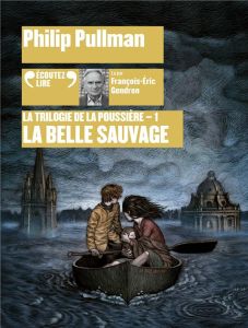 La trilogie de la poussière Tome 1 : La Belle Sauvage. 2 CD audio MP3 - Pullman Philip - Gendron François-Eric - Esch Jean