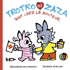 Trotro et Zaza : Trotro et Zaza vont chez le docteur - Guettier Bénédicte