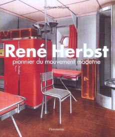 René Herbst. Pionnier du mouvement moderne - Delaporte Guillemette