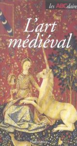L'ABCdaire de l'Art médiéval - Caillet Jean-Pierre