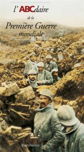 L'ABCdaire de la Première Guerre mondiale - Chavot Pierre - Morenne Jean-Denis