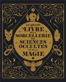 Le grand livre de la sorcellerie, des sciences occultes et de la magie - Lipscomb Suzannah - Luc Elizabeth - Page Sophie -