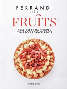 Fruits. Recettes et techniques d'une école d'excellence - FERRANDI PARIS