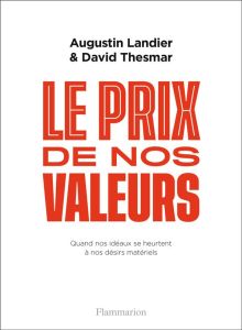 Le prix de nos valeurs. Quand nos idéaux se heurtent à nos désirs matériels - Thesmar David - Landier Augustin - Vaulpre Julien