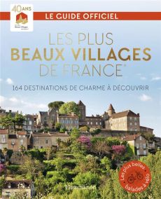 Les Plus Beaux Villages de France. 164 destinations de charme à découvrir, Guide officiel - COLLECTIF