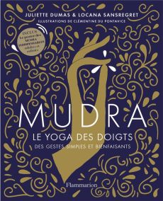 Mudra. Le yoga des doigts. Avec un poster des Mudra - Dumas Juliette - Sansregret Locana - Du Pontavice