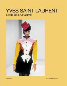 Yves Saint Laurent. L'art de la forme - Bargues Cécile - Bucalo-Mussely Serena - Fronsacq