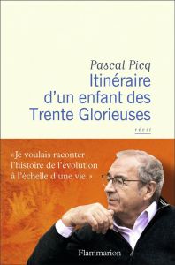 Itinéraire d’un enfant des Trente Glorieuses - Picq Pascal