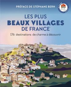 Les Plus Beaux Villages de France. 176 destinations de charme à découvrir - COLLECTIF/BERN