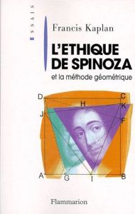L'"ETHIQUE" DE SPINOZA ET LA METHODE GEOMETRIQUE. Introduction à la lecture de Spinoza - Kaplan Francis