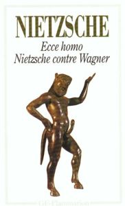 Ecce homo. Nietzsche contre Wagner - Nietzsche Friedrich