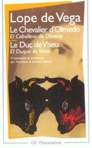 Le chevalier d'Olmedo %3B Le duc de Viseu. Edition bilingue français-espagnol - Lope de Vega Félix - Labarre Roland - Labarre Fran