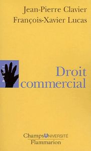 Droit commercial - Clavier Jean-Pierre - Lucas François-Xavier