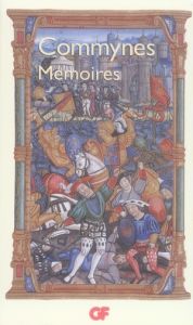 Coffret Mémoires en 3 volumes : Mémoires (Livres I-III) %3B Mémoires (Livres IV-VI) %3B Mémoires sur Cha - Commynes Philippe de - Dufournet Jean