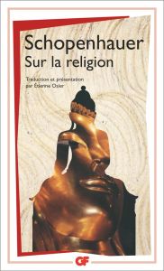 Sur la religion. Paralipomenan paragraphes 174-182, Edition revue et augmentée - Schopenhauer Arthur - Osier Etienne