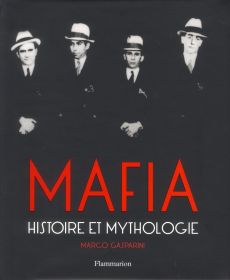 Mafia. Histoire et mythologie - Gasparini Marco