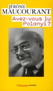 Avez-vous lu Polanyi ? - Maucourant Jérôme - Caillé Alain