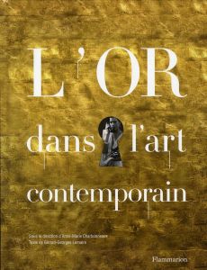 L'or dans l'art contemporain - Charbonneaux Anne-Marie - Lemaire Gérard-Georges