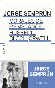 Le métier d'homme. Husserl, Bloch, Orwell : morales de résistance - Semprun Jorge