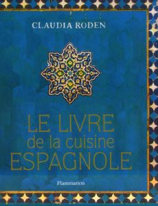 Le livre de la cuisine espagnole - Roden Claudia - Tronchet Aurélie