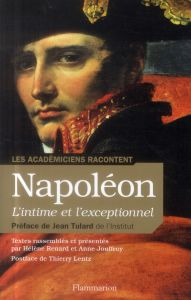 Napoléon, L'intime et l'exceptionnel. 1804-1821 - Renard Hélène - Jouffroy Anne - Tulard Jean - Lent